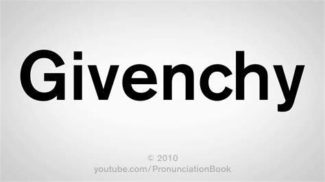 givenchy hat pronunciation|givenchy pronunciation french.